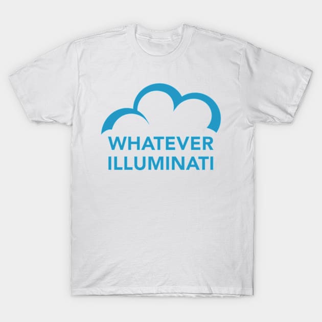 C9 Whatever Illuminati (c) T-Shirt by SeveralDavids